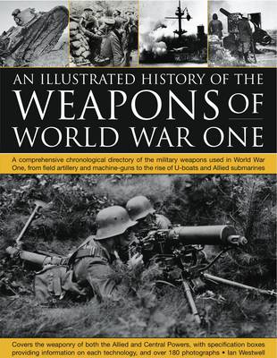 Book cover for Illustrated History of the Weapons of World War One