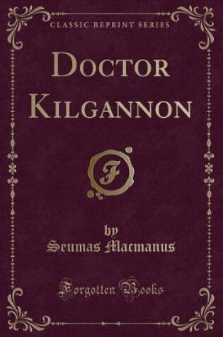 Cover of Doctor Kilgannon (Classic Reprint)