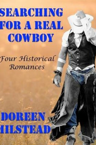 Cover of Searching for a Real Cowboy: Four Historical Romances
