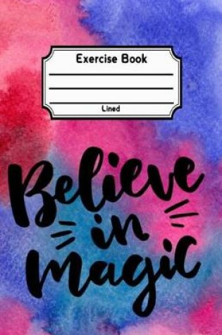 Cover of Believe In Magic Exercise Book Lined