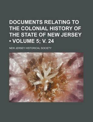 Book cover for Documents Relating to the Colonial History of the State of New Jersey (Volume 5; V. 24)