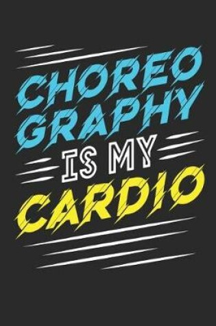 Cover of Choreography Is My Cardio