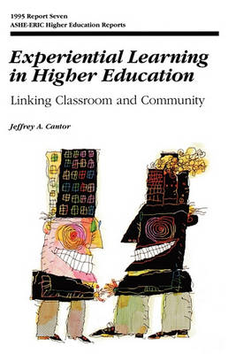 Book cover for Experimental Learning in Higher Education: Linking Classroom and Community: Ashe-Eric/Higher Educati on Research Report Number 7, 1995 (Volume 24)