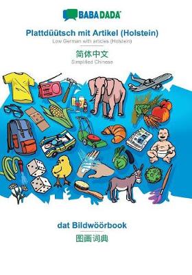 Book cover for BABADADA, Plattduutsch mit Artikel (Holstein) - Simplified Chinese (in chinese script), dat Bildwoeoerbook - visual dictionary (in chinese script)