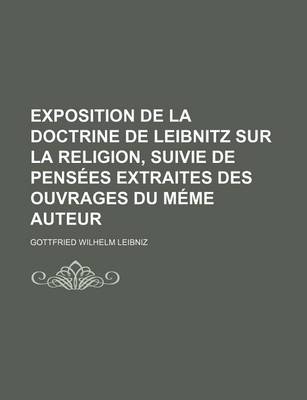 Book cover for Exposition de La Doctrine de Leibnitz Sur La Religion, Suivie de Pensees Extraites Des Ouvrages Du Meme Auteur