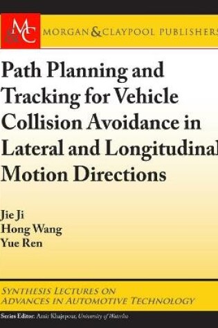 Cover of Path Planning and Tracking for Vehicle Collision Avoidance in Lateral and Longitudinal Motion Directions