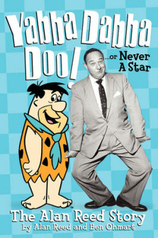 Cover of Yabba Dabba Doo! the Alan Reed Story
