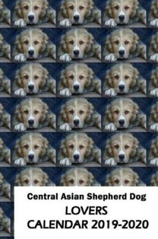 Cover of Central Asian Shepherd Dog Lovers Calendar 2019-2020