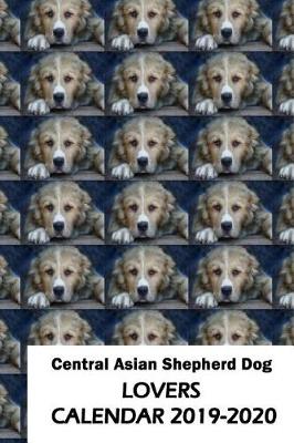 Book cover for Central Asian Shepherd Dog Lovers Calendar 2019-2020