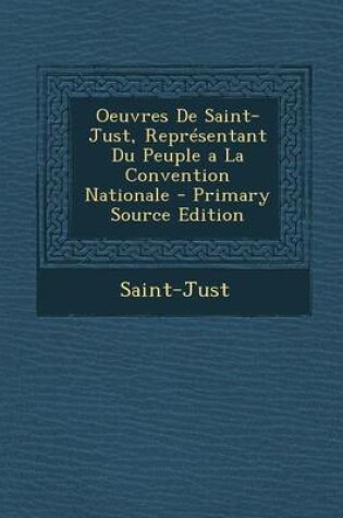 Cover of Oeuvres de Saint-Just, Representant Du Peuple a la Convention Nationale