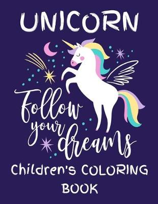 Book cover for Unicorn - Follow Your Dreams (Children's Coloring Book)
