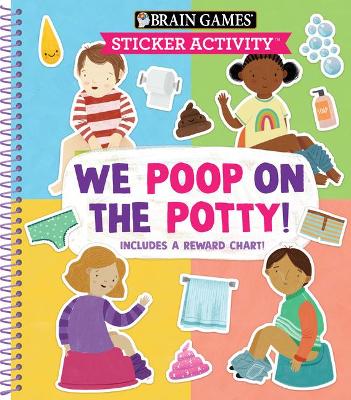 Cover of Brain Games - Sticker Activity: We Poop on the Potty!