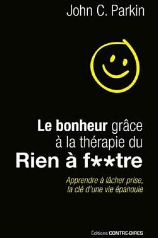 Cover of Le Bonheur Grace a la Therapie Du Rien a Foutre