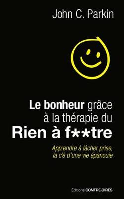 Book cover for Le Bonheur Grace a la Therapie Du Rien a Foutre