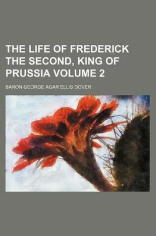 Cover of The Life of Frederick the Second, King of Prussia Volume 2