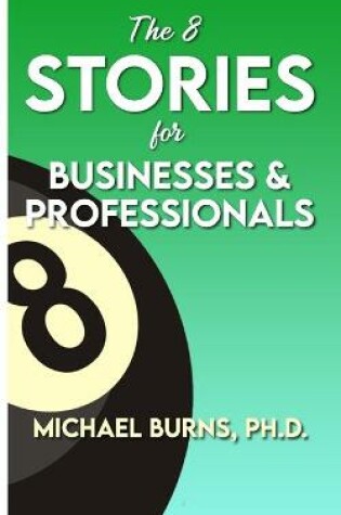 Cover of The 8 Stories for Businesses & Professionals
