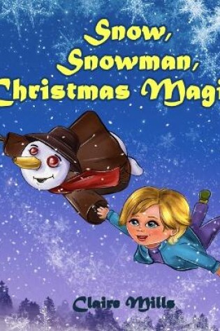 Cover of Snow, Snowman, Christmas Magic!