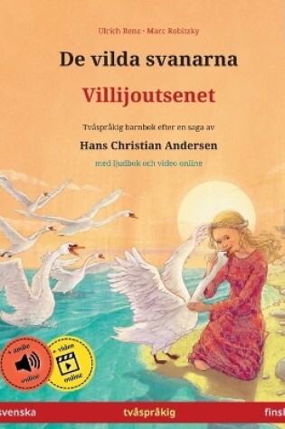 Cover of De vilda svanarna - Villijoutsenet (svenska - finska)