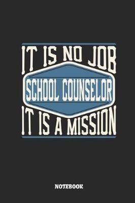 Book cover for School Counselor Notebook - It Is No Job, It Is a Mission