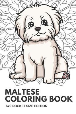 Book cover for Maltese Coloring Book 6X9 Pocket Size Edition