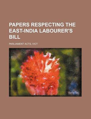 Book cover for Papers Respecting the East-India Labourer's Bill