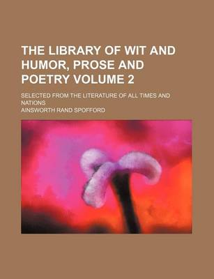 Book cover for The Library of Wit and Humor, Prose and Poetry Volume 2; Selected from the Literature of All Times and Nations