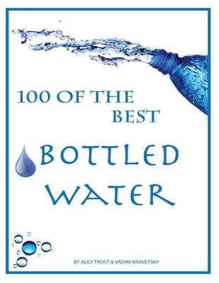 Book cover for 100 of the Best Bottled Water