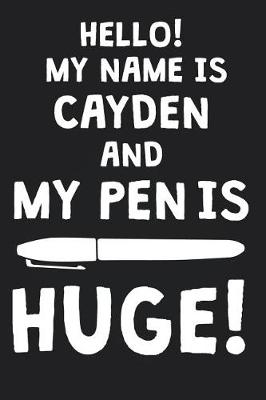 Book cover for Hello! My Name Is CAYDEN And My Pen Is Huge!