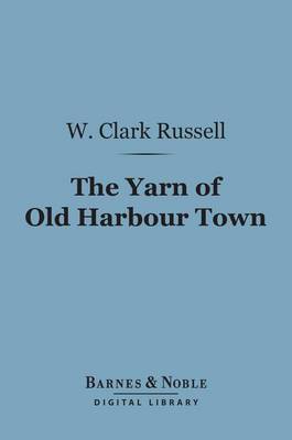 Book cover for The Yarn of Old Harbour Town (Barnes & Noble Digital Library)