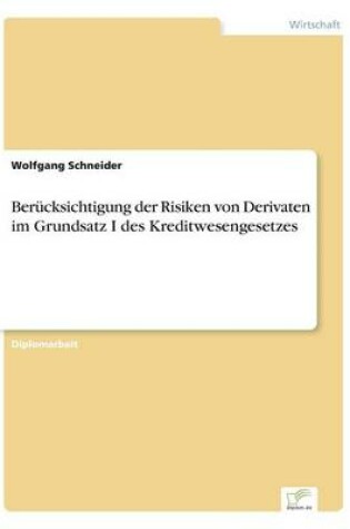 Cover of Berücksichtigung der Risiken von Derivaten im Grundsatz I des Kreditwesengesetzes