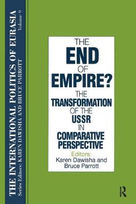 Book cover for The International Politics of Eurasia: v. 9: The End of Empire? Comparative Perspectives on the Soviet Collapse