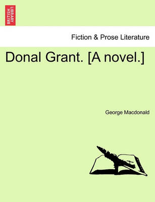 Book cover for Donal Grant. [A Novel.] Vol. I.