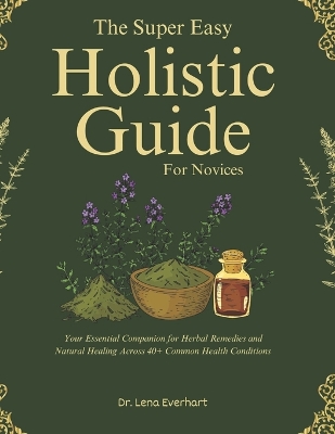 Book cover for The Super Easy Holistic Guide for Novices