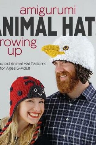Cover of Amigurumi Animal Hats Growing Up