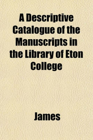 Cover of A Descriptive Catalogue of the Manuscripts in the Library of Eton College