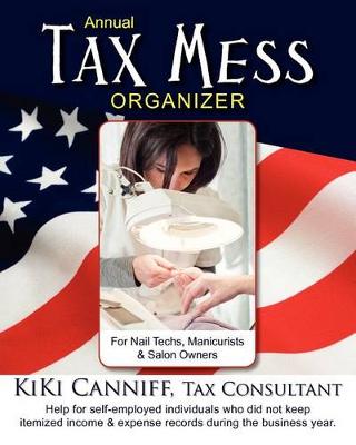 Book cover for Annual Tax Mess Organizer for Nail Techs, Manicurists & Salon Owners