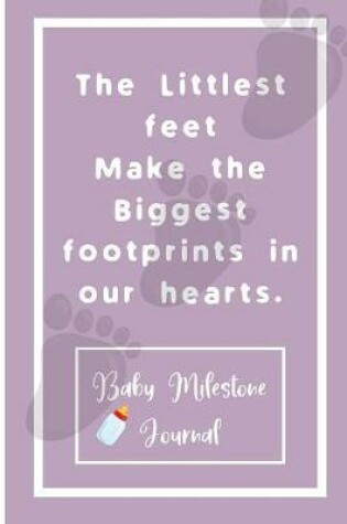 Cover of The Littlest feet Make the Biggest footprints in our hearts.