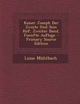 Book cover for Kaiser Joseph Der Zweite Und Sein Hof, Zweiter Band, Fuenfte Auflage