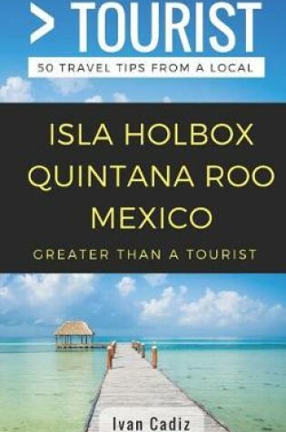 Cover of GREATER THAN A TOURIST - Isla Holbox Quintana Roo Mexico