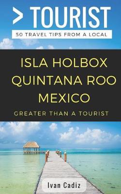 Cover of GREATER THAN A TOURIST - Isla Holbox Quintana Roo Mexico
