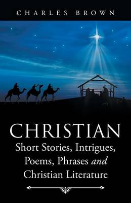 Book cover for Christian Short Stories, Intrigues, Poems, Phrases and Christian Literature