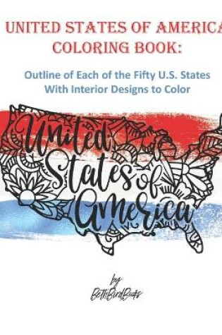 Cover of United States of America Coloring Book Outline of Each of the Fifty U.S. States With Interior Designs to Color