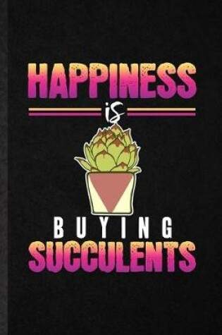 Cover of Happiness Is Buying Succulents