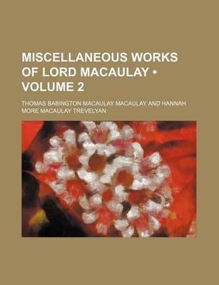 Book cover for Miscellaneous Works of Lord Macaulay (Volume 2)