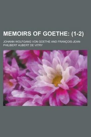 Cover of Memoirs of Goethe (Volume 1-2)