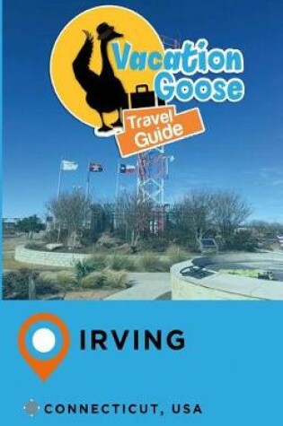 Cover of Vacation Goose Travel Guide Irving Connecticut, USA