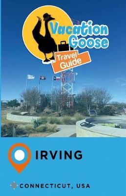 Book cover for Vacation Goose Travel Guide Irving Connecticut, USA