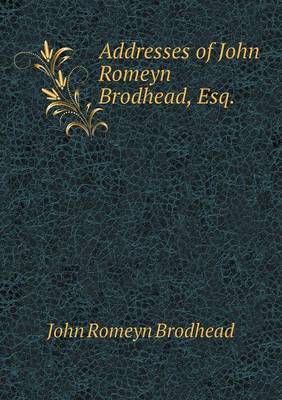 Book cover for Addresses of John Romeyn Brodhead, Esq