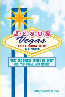 Book cover for Jesus, Vegas, and a Horse with No Name