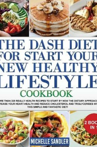 Cover of Dash Diet to Start Your New Healthy Lifestyle Cookbook